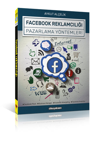 Facebook Reklamcılığı ve Pazarlama Yöntemleri