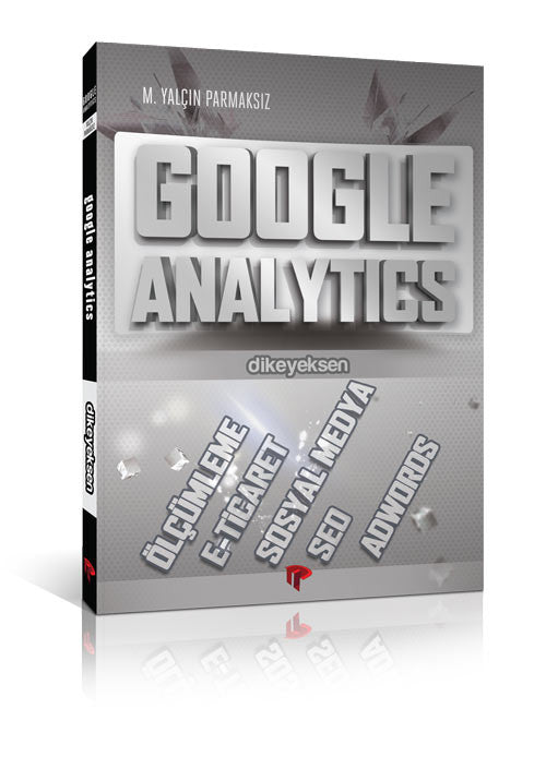 Google Analytics - M. Yalçın Parmaksız - Dikeyeksen - 1